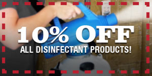 10 Percent Off All Disinfectant Products To Help Fight COVID-19 and other dangerous pathogens