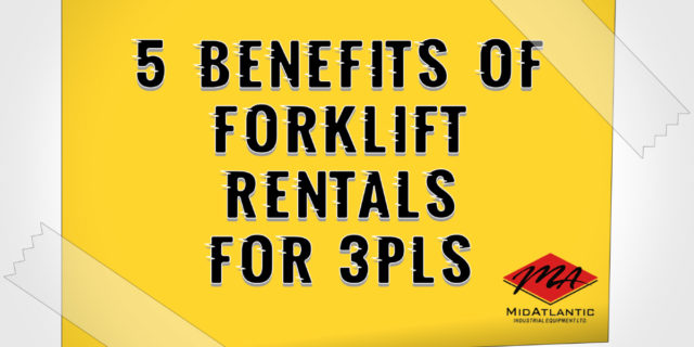 5 benefits of forklift rentals