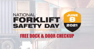 National Forklift Safety Day - June 8, 2021 - FREE DOCK and DOOR CHECKUP