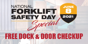 National Forklift Safety Day - June 8, 2021 - FREE DOCK and DOOR CHECKUP