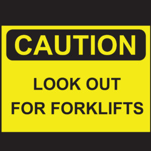 Caution - Look out for forklifts - sign