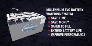 Millenium Save time and money while improving forklift battery life and perfomance with the Evo Battery Watering System